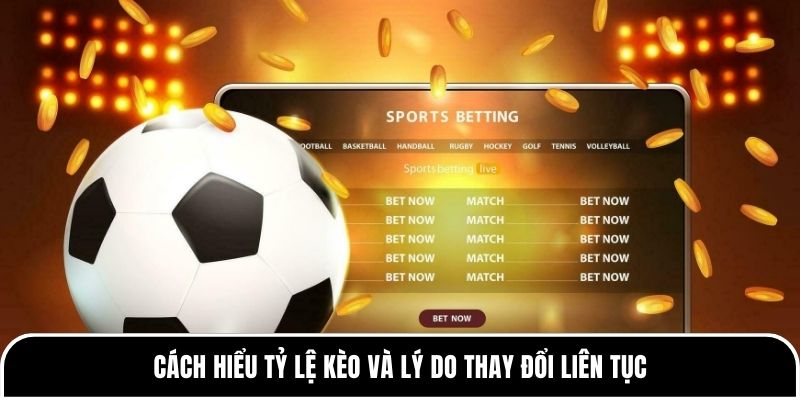Kèo nhà cái là gì? Hướng dẫn cách đọc kèo chuẩn xác nhất 2 Cách hiểu tỷ lệ kèo và lý do thay đổi liên tục