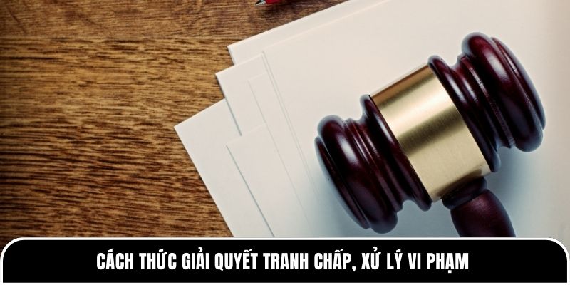 Điều khoản sử dụng Tylekeo88 - Quy định mới nhất 2026 3 Cách thức giải quyết tranh chấp, xử lý vi phạm
