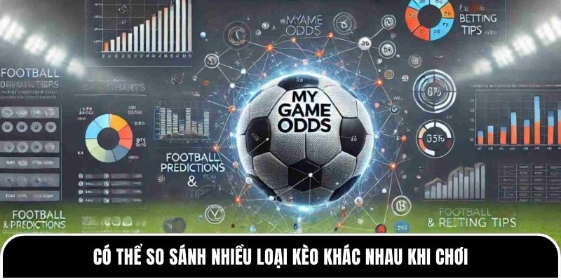 Cách so sánh tỷ lệ nhà cái giúp các tân thủ an toàn 3 Có thể so sánh nhiều loại kèo khác nhau khi chơi