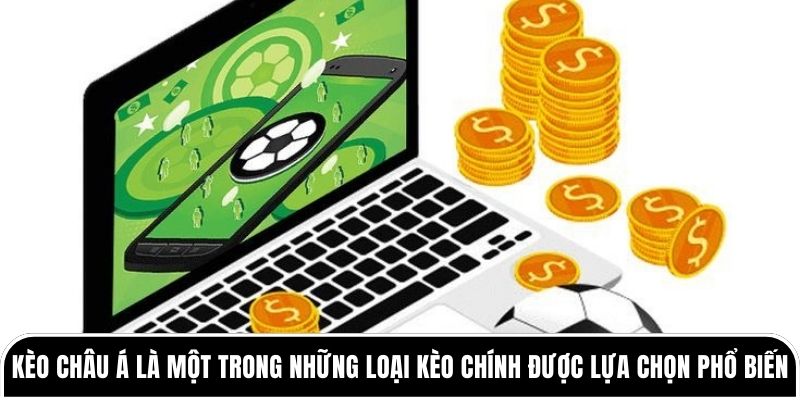 Kèo châu Á trong bóng đá hoạt động động như thế nào? 1 Kèo châu Á là một trong những loại kèo chính được lựa chọn phổ biến
