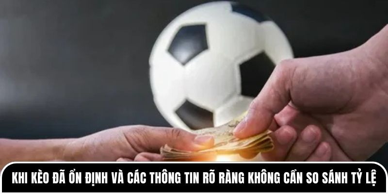 Cách so sánh tỷ lệ nhà cái giúp các tân thủ an toàn 2 Khi kèo đã ổn định và các thông tin rõ ràng anh em không cần so sánh tỷ lệ