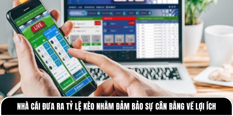 Tỷ lệ kèo bóng đá có thật sự công bằng hay nhà cái luôn có lợi 2 Nhà cái đưa ra tỷ lệ kèo nhằm đảm bảo sự cân bằng về lợi ích cho cả người chơi và nhà cái
