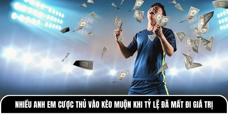 Vì sao biến động tỷ lệ kèo lại khiến nhiều người thua cược? 2 Nhiều anh em cược thủ vào kèo muộn khi tỷ lệ đã mất đi giá trị