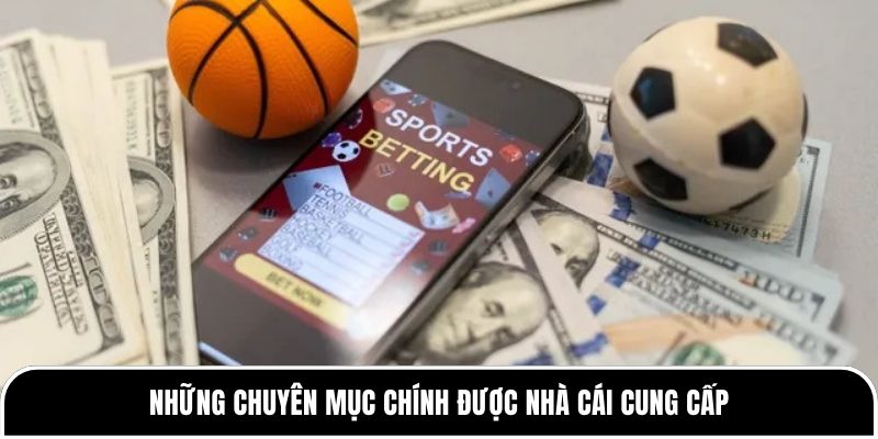 Tỷ lệ kèo 14 Những chuyên mục chính được nhà cái cung cấp