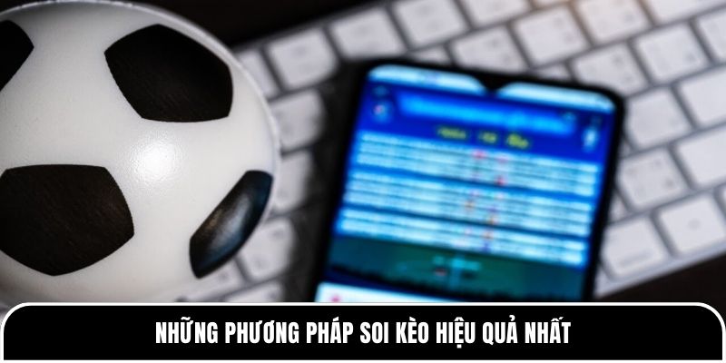 Những phương pháp soi kèo hiệu quả nhất 