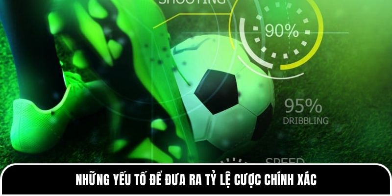 Những yếu tố để đưa ra tỷ lệ cược chính xác