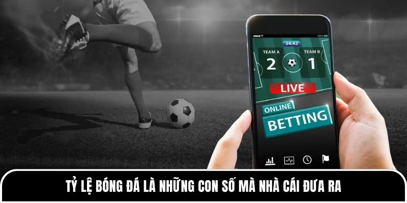 Cách đọc tỷ lệ bóng đá chi tiết từ A-Z cho các tân thủ 1 Tỷ lệ bóng đá là những con số mà nhà cái đưa ra