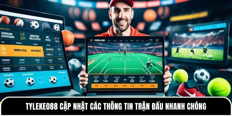 Tỷ lệ ăn kèo là gì? Hiểu đúng để cá cược hiệu quả hơn 4 Tylekeo88 cập nhật các thông tin trận đấu nhanh chóng