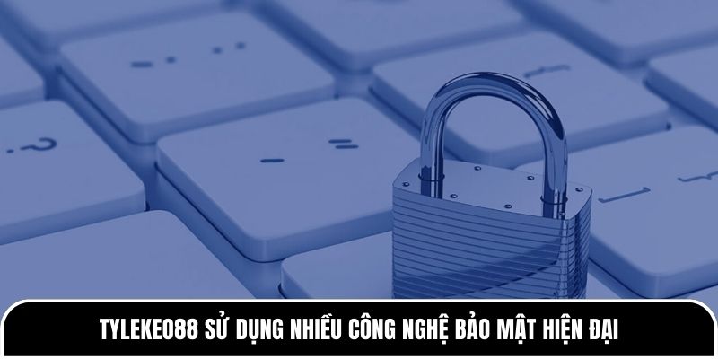 Tylekeo88 sử dụng nhiều công nghệ bảo mật hiện đại 