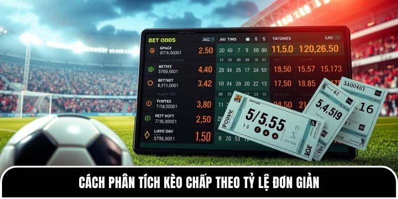 Cách phân tích kèo chấp theo tỷ lệ đơn giản 