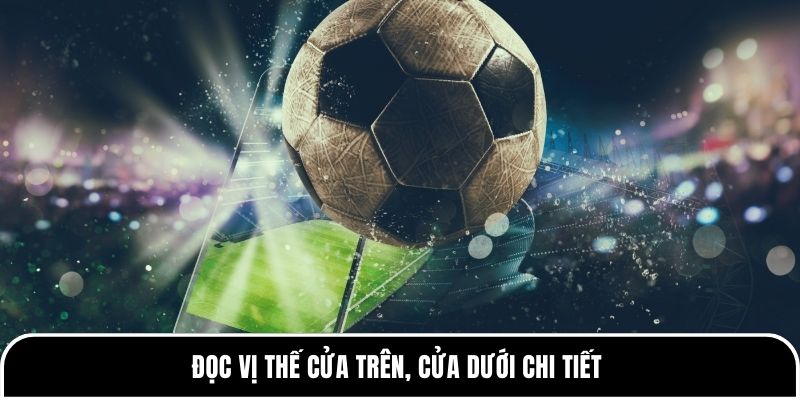 Đọc vị thế cửa trên, cửa dưới chi tiết 