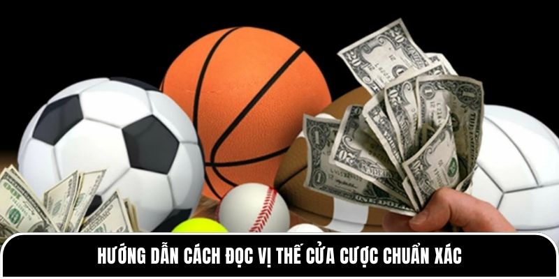 Hướng dẫn cách đọc vị thế cửa cược chuẩn xác 