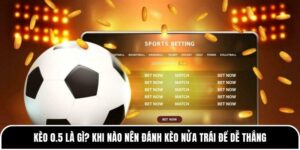 Kèo 0.5 là gì