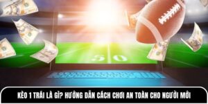 Kèo 1 trái là gì
