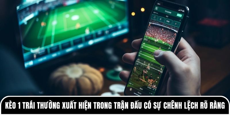 Kèo 1 trái là gì? Hướng dẫn cách chơi an toàn cho người mới 2 Kèo 1 trái thường xuất hiện trong những trận đấu có sự chênh lệch rõ ràng