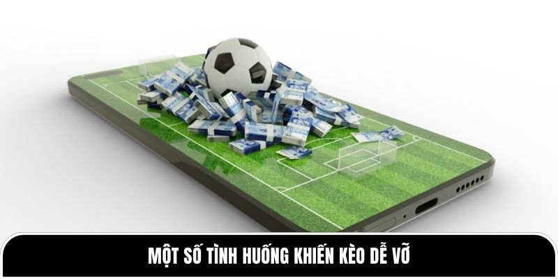 Chiến thuật chơi kèo xỉu 2.5: Cách tránh bẫy phút cuối từ Tylekeo88 3 Một số tình huống khiến kèo dễ vỡ