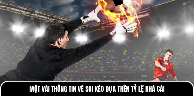 Soi Kèo Dựa Trên Tỷ Lệ Nhà Cái - Phân Tích Kèo & Mẹo Cá Cược 1 Một vài thông tin về soi kèo dựa trên tỷ lệ nhà cái