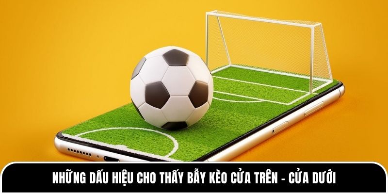 Những dấu hiệu cho thấy bẫy kèo cửa trên - cửa dưới 