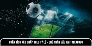 Phân tích kèo chấp theo tỷ lệ
