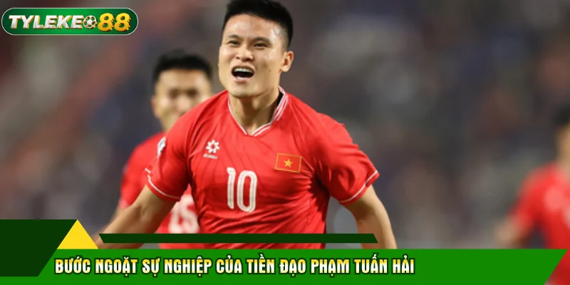 Bước ngoặt sự nghiệp của tiền đạo Phạm Tuấn Hải