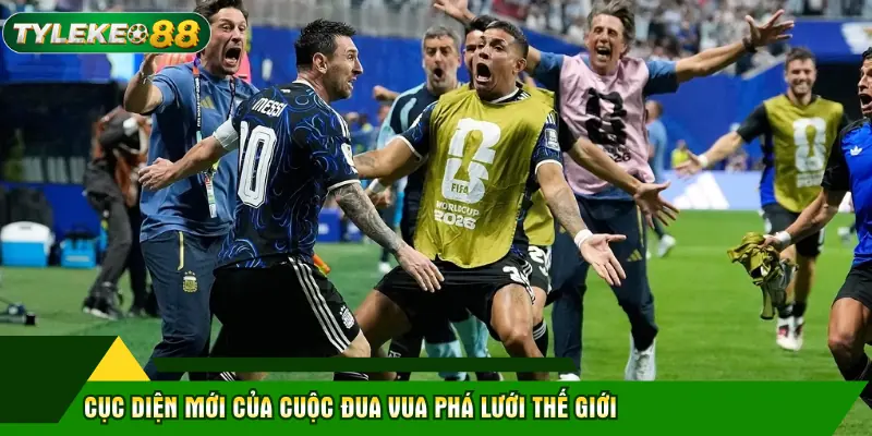 Cục diện mới của cuộc đua vua phá lưới thế giới