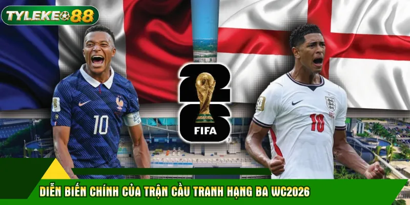 Diễn biến chính của trận cầu tranh hạng ba WC2026