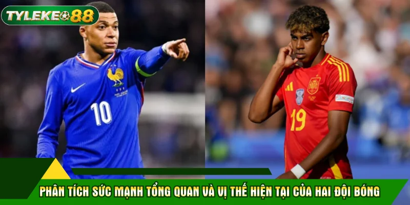 Phân tích sức mạnh tổng quan và vị thế hiện tại của hai đội bóng