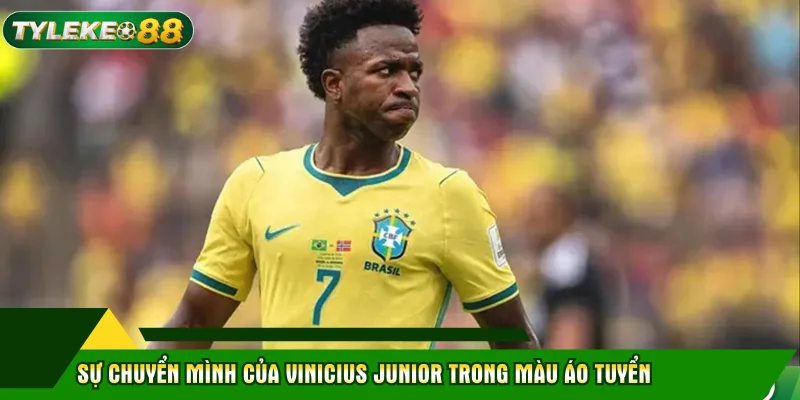 Sự chuyển mình của Vinicius Junior trong màu áo tuyển