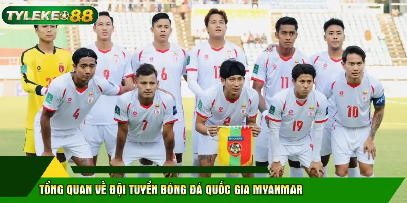 Tổng quan về đội tuyển bóng đá quốc gia Myanmar